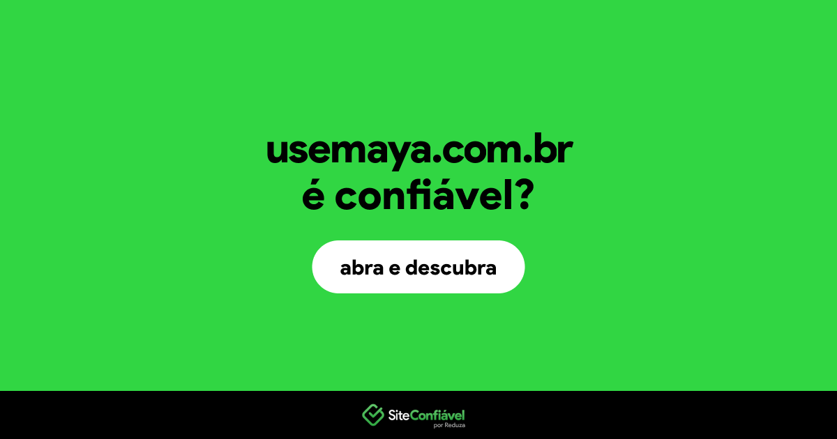 O site usemaya.com.br é confiável?