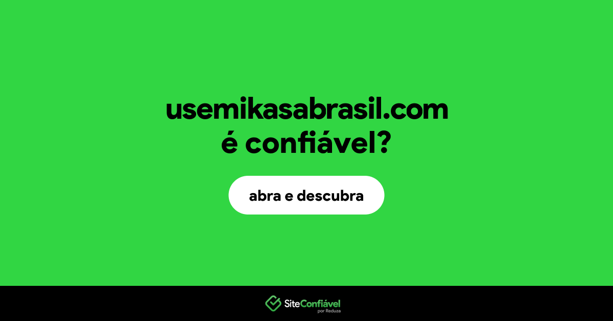 O site usemikasabrasil.com é confiável?