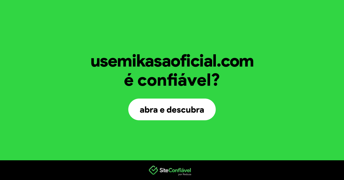 O site usemikasaoficial.com é confiável?