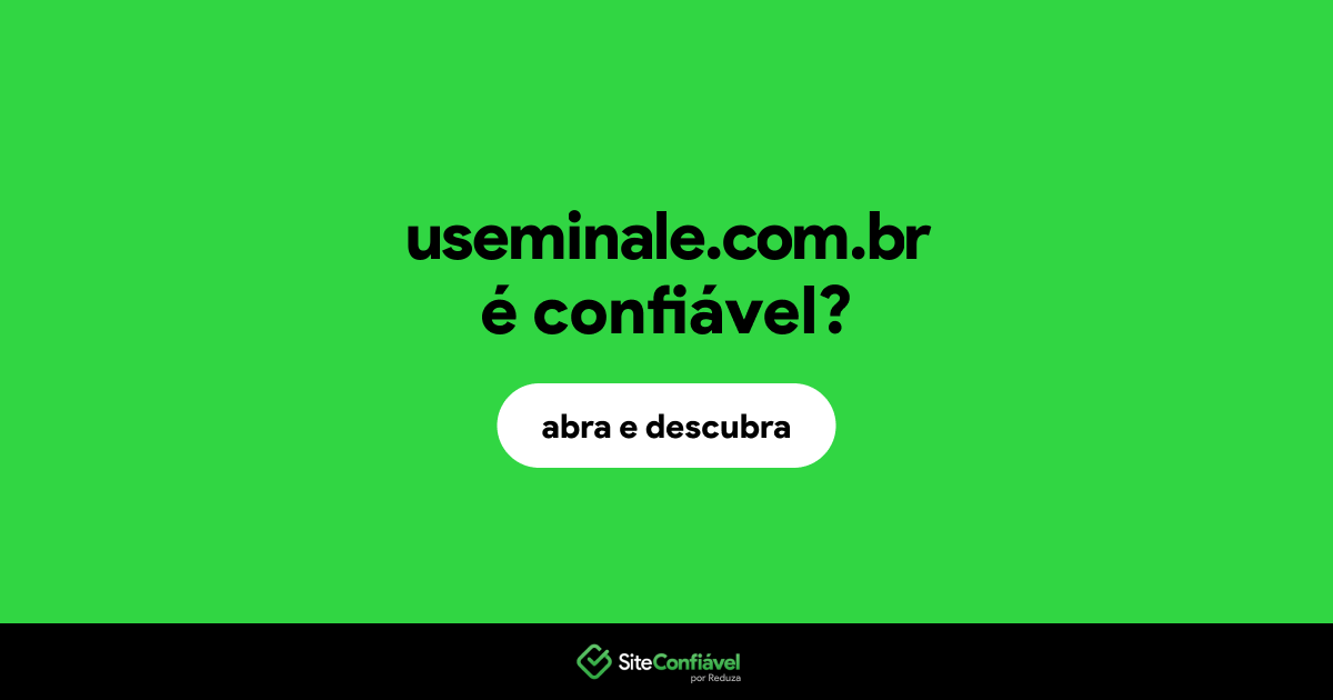 O site useminale.com.br é confiável?