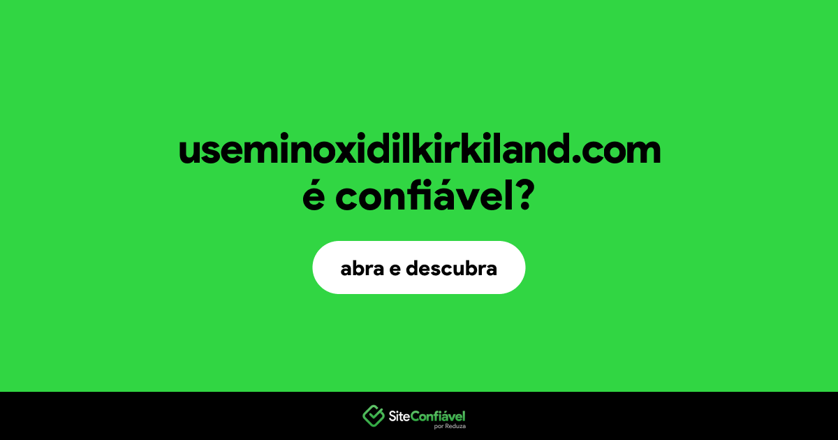 O site useminoxidilkirkiland.com é confiável?