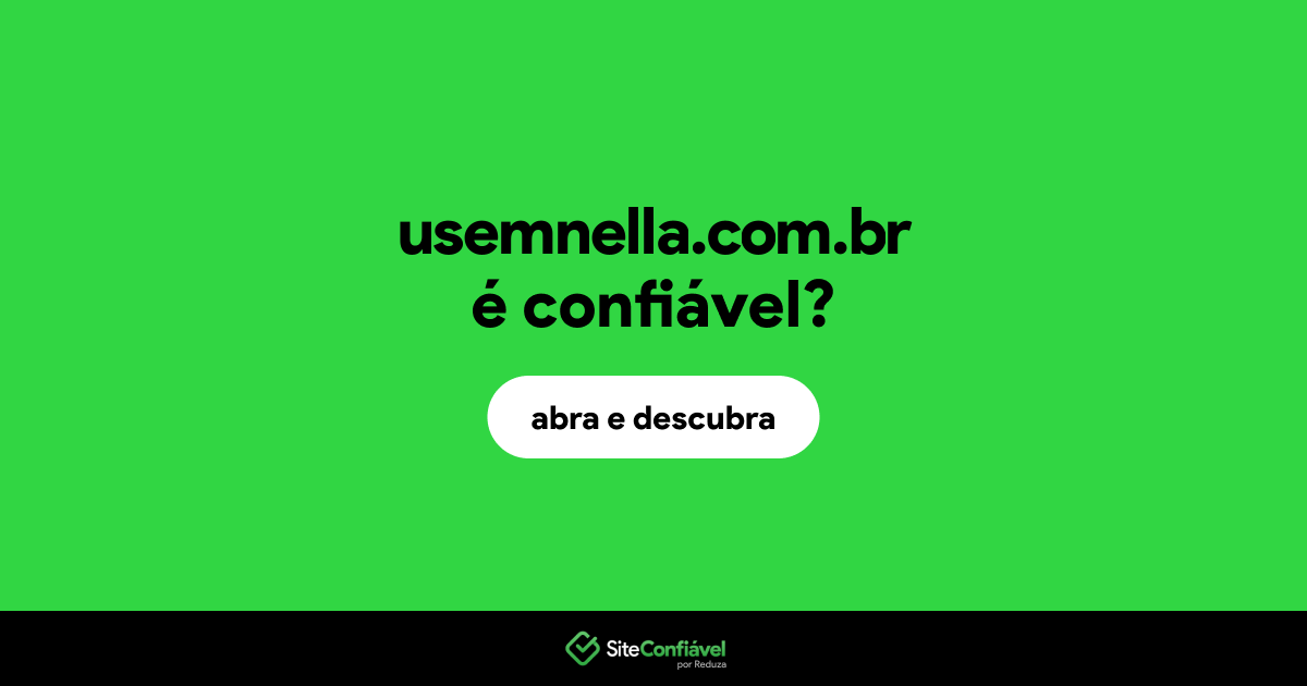 O site usemnella.com.br é confiável?