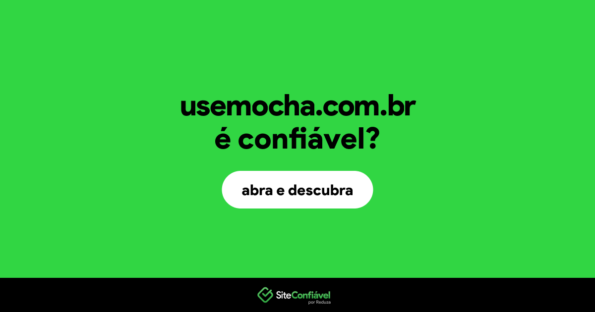 O site usemocha.com.br é confiável?