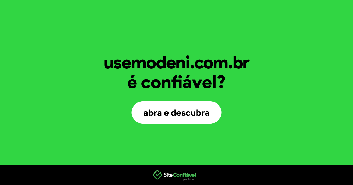 O site usemodeni.com.br é confiável?
