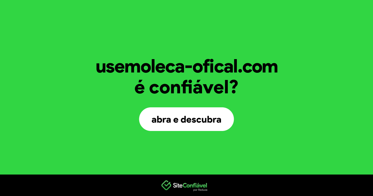 O site usemoleca-ofical.com é confiável?