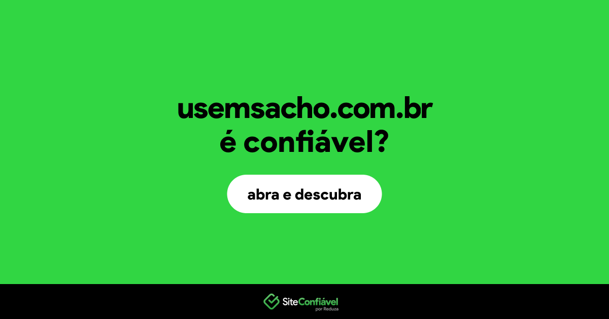 O site usemsacho.com.br é confiável?