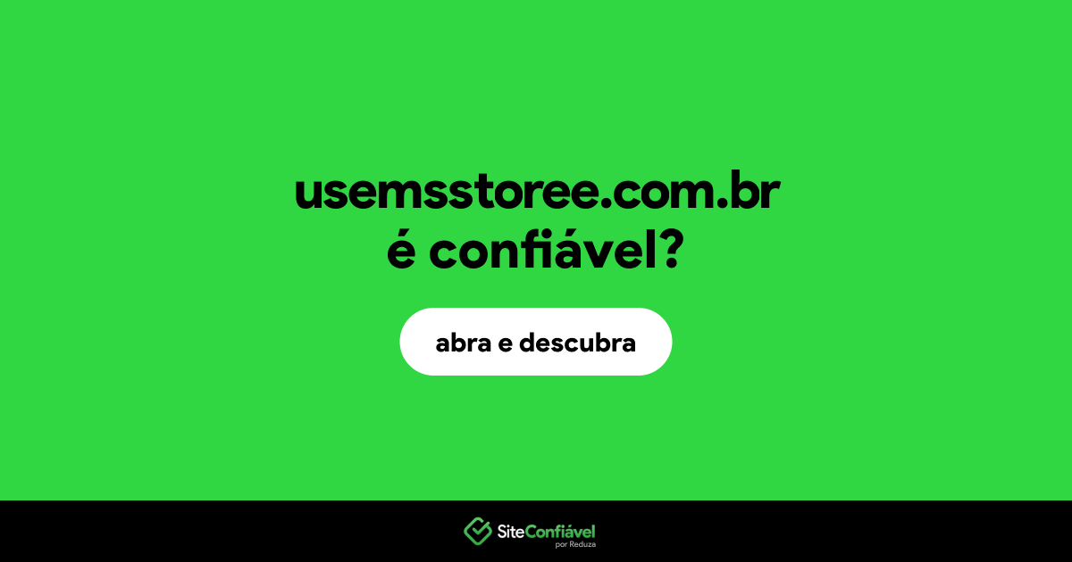 O site usemsstoree.com.br é confiável?