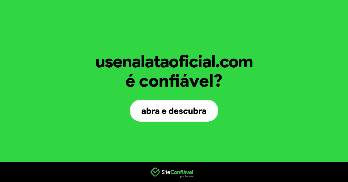 O site usenalataoficial.com é confiável?