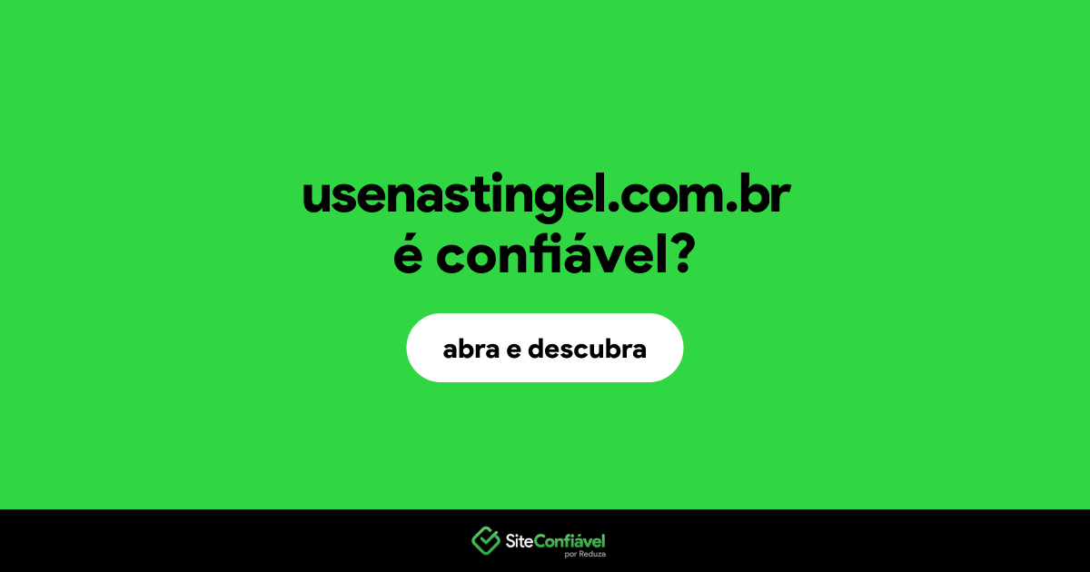O site usenastingel.com.br é confiável?