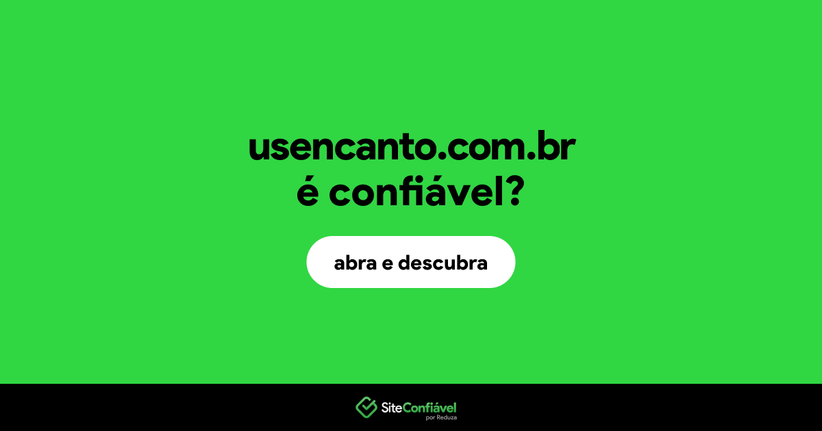 O site usencanto.com.br é confiável?