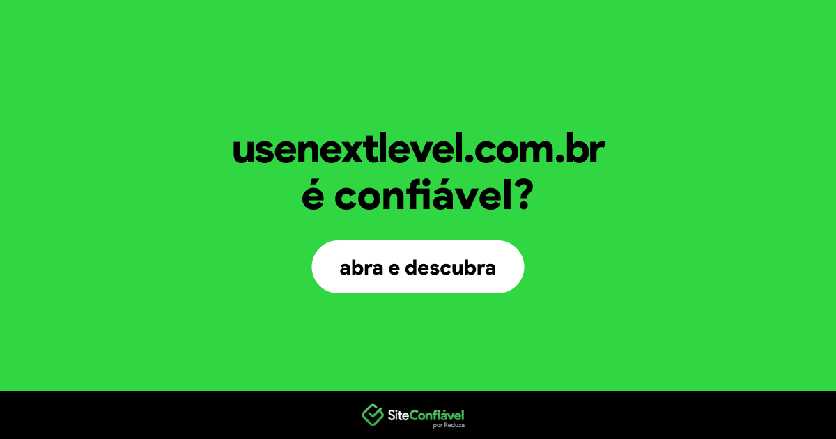 O site usenextlevel.com.br é confiável?