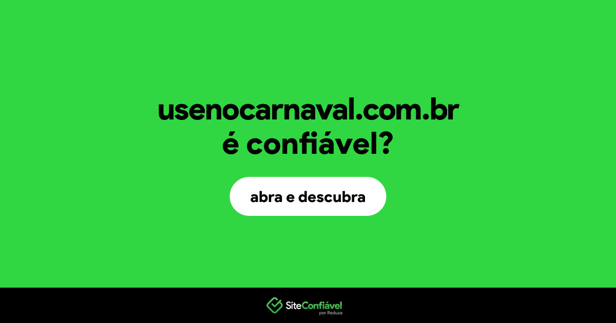 O site usenocarnaval.com.br é confiável?