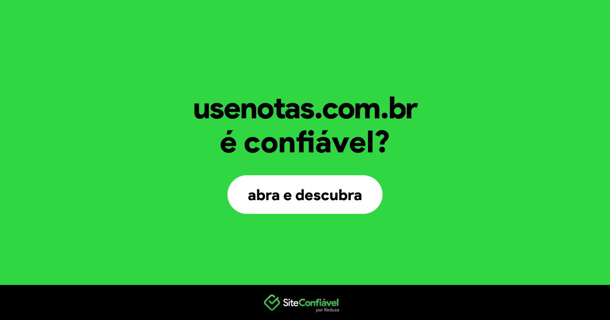 O site usenotas.com.br é confiável?