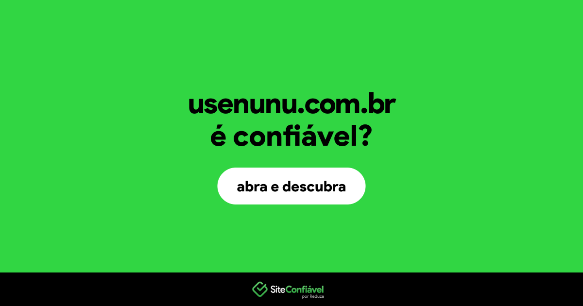 O site usenunu.com.br é confiável?