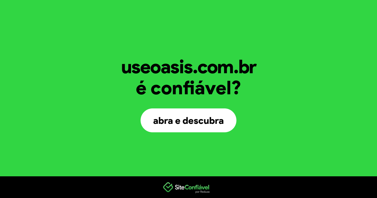 O site useoasis.com.br é confiável?