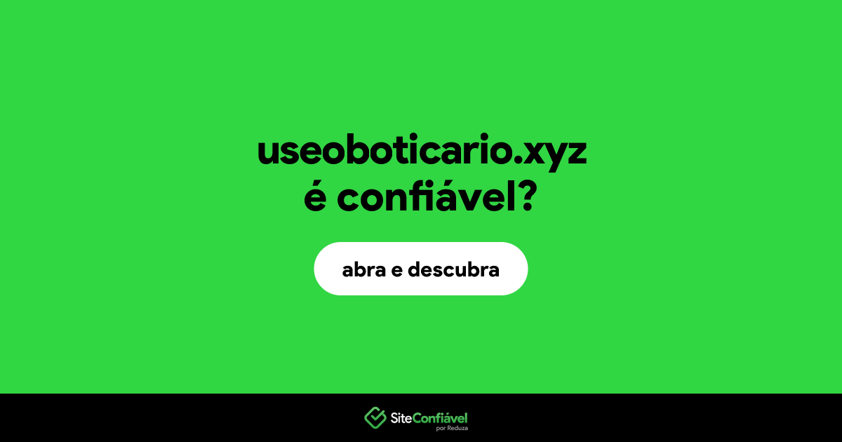 O site useoboticario.xyz é confiável?
