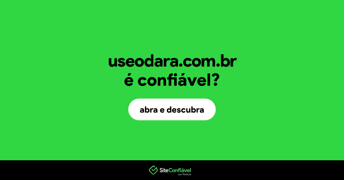 O site useodara.com.br é confiável?