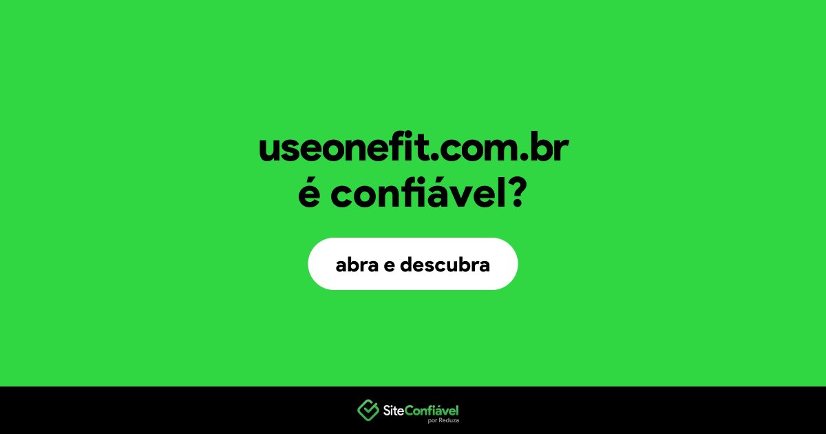 O site useonefit.com.br é confiável?