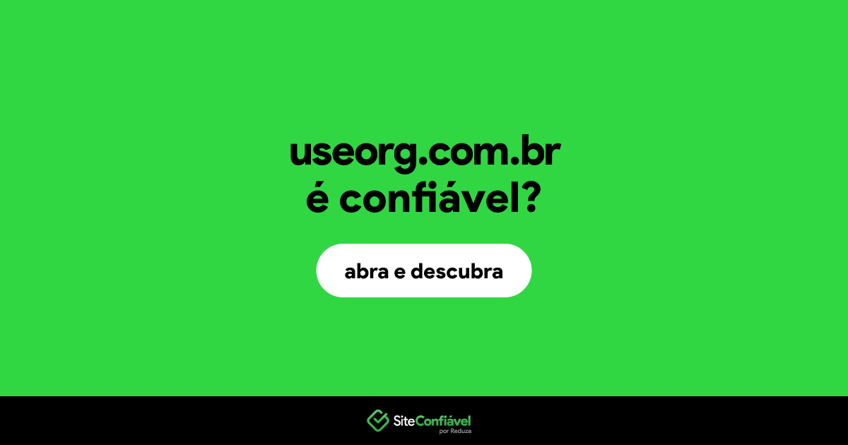 O site useorg.com.br é confiável?