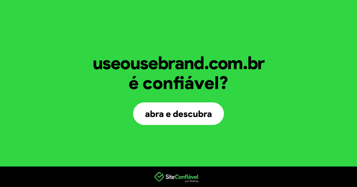 O site useousebrand.com.br é confiável?