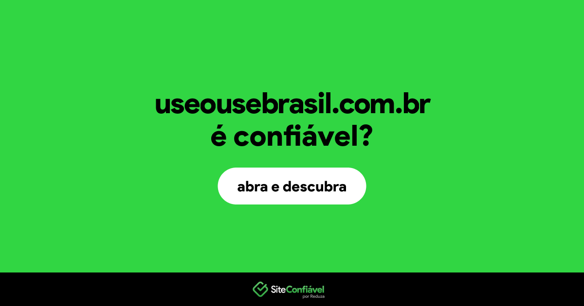 O site useousebrasil.com.br é confiável?