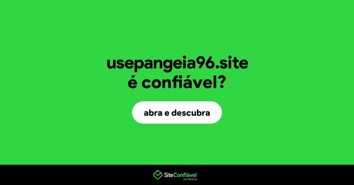 O site usepangeia96.site é confiável?