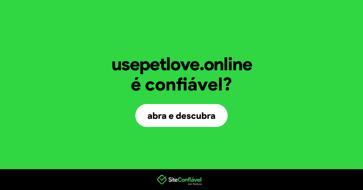 O site usepetlove.online é confiável?