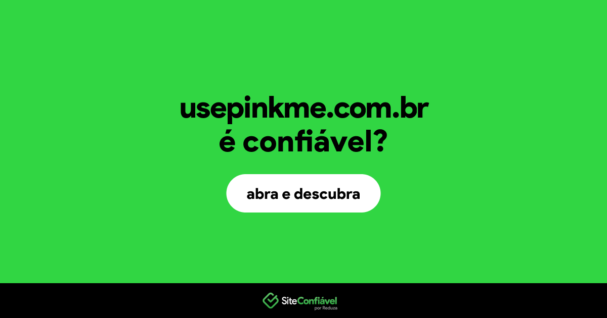 O site usepinkme.com.br é confiável?
