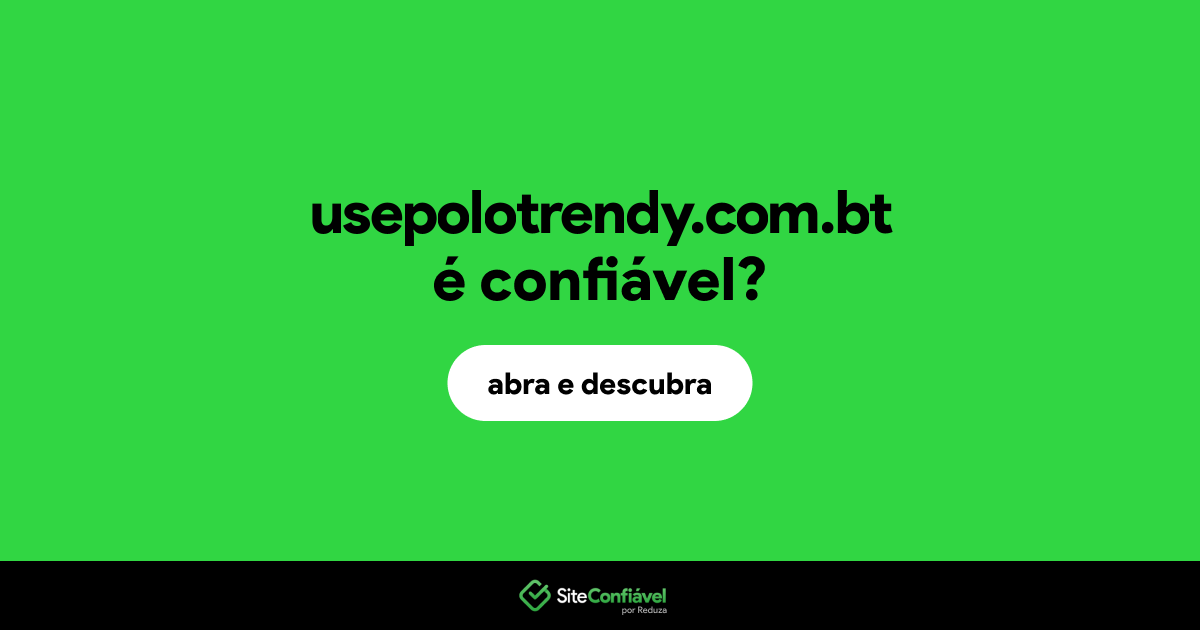 O site usepolotrendy.com.bt é confiável?