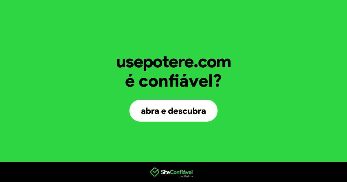 O site usepotere.com é confiável?