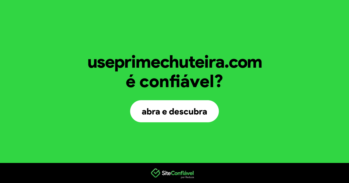 O site useprimechuteira.com é confiável?