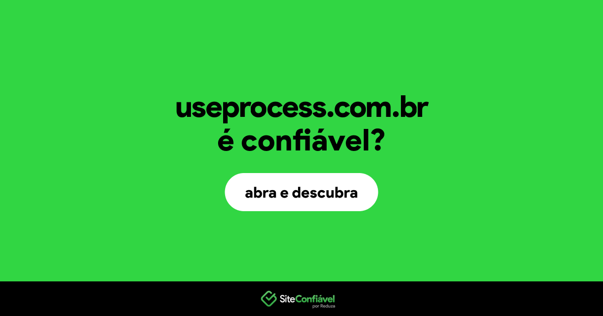 O site useprocess.com.br é confiável?