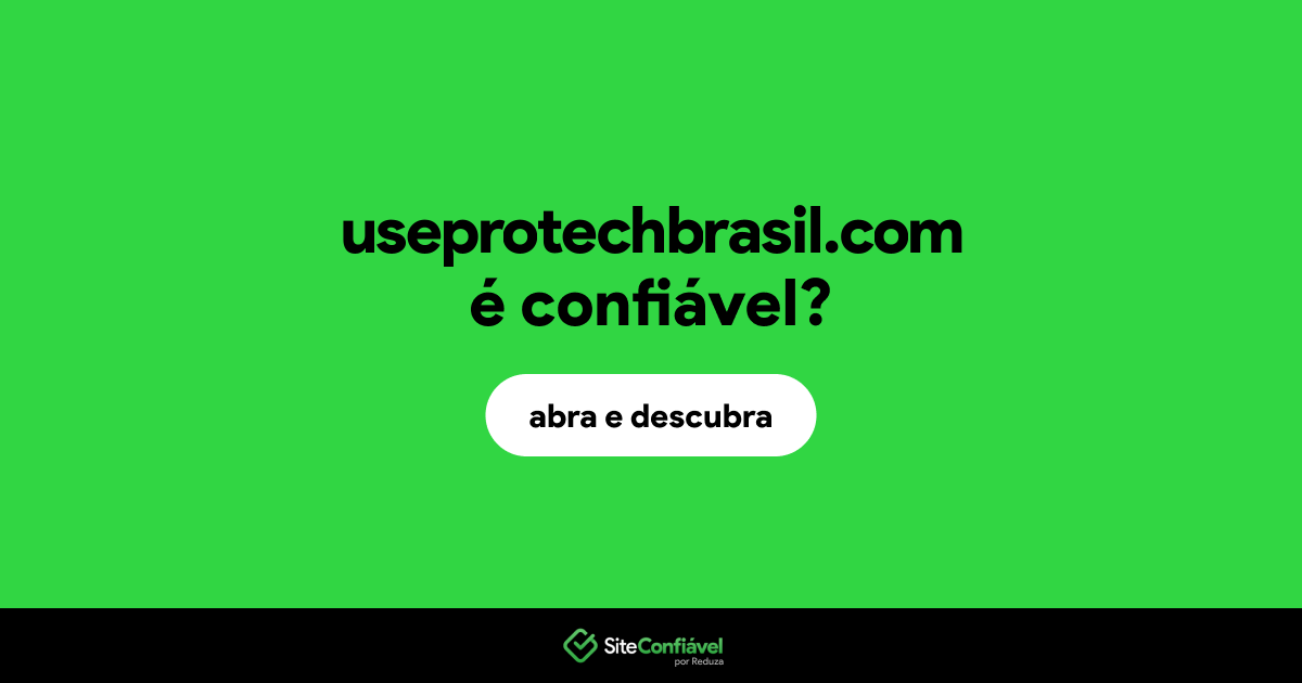 O site useprotechbrasil.com é confiável?