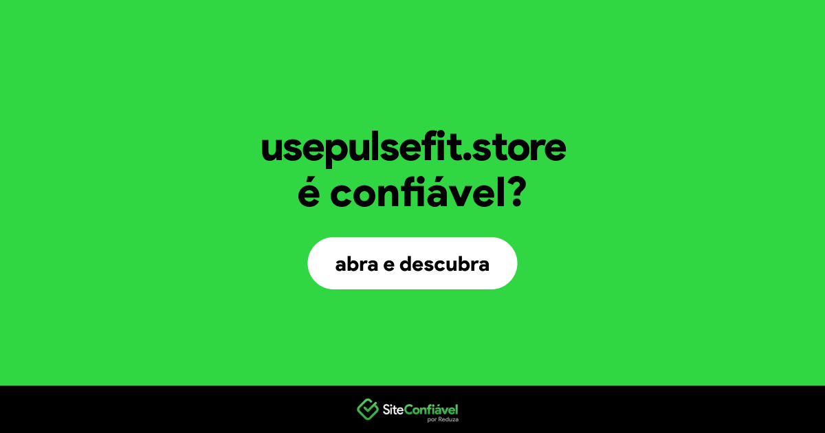 O site usepulsefit.store é confiável?