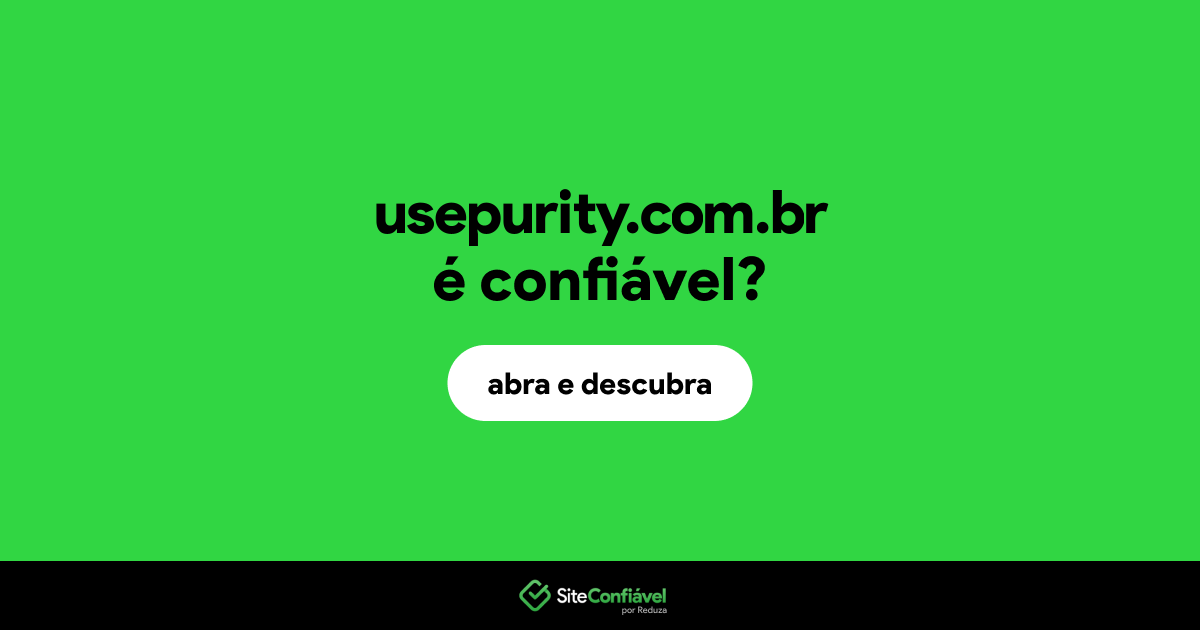 O site usepurity.com.br é confiável?