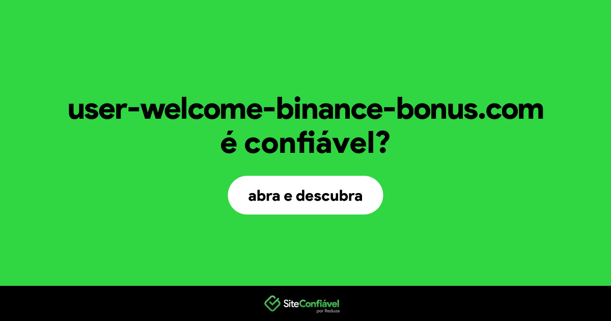O site user-welcome-binance-bonus.com é confiável?