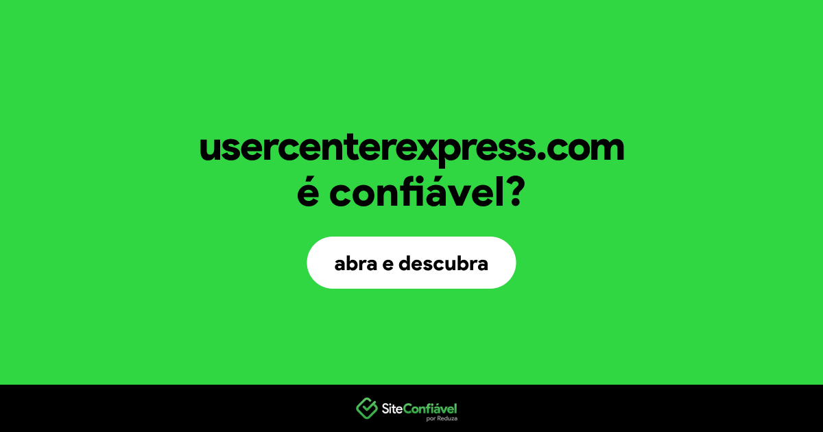 O site usercenterexpress.com é confiável?