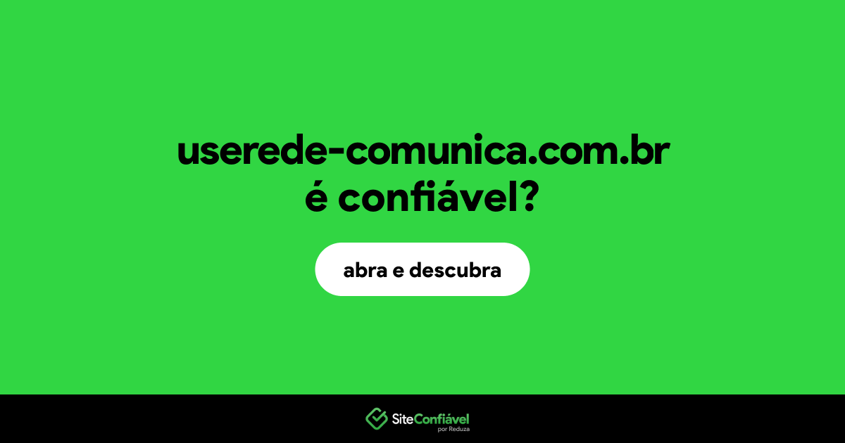 O site userede-comunica.com.br é confiável?