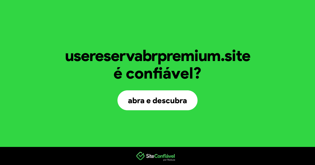 O site usereservabrpremium.site é confiável?