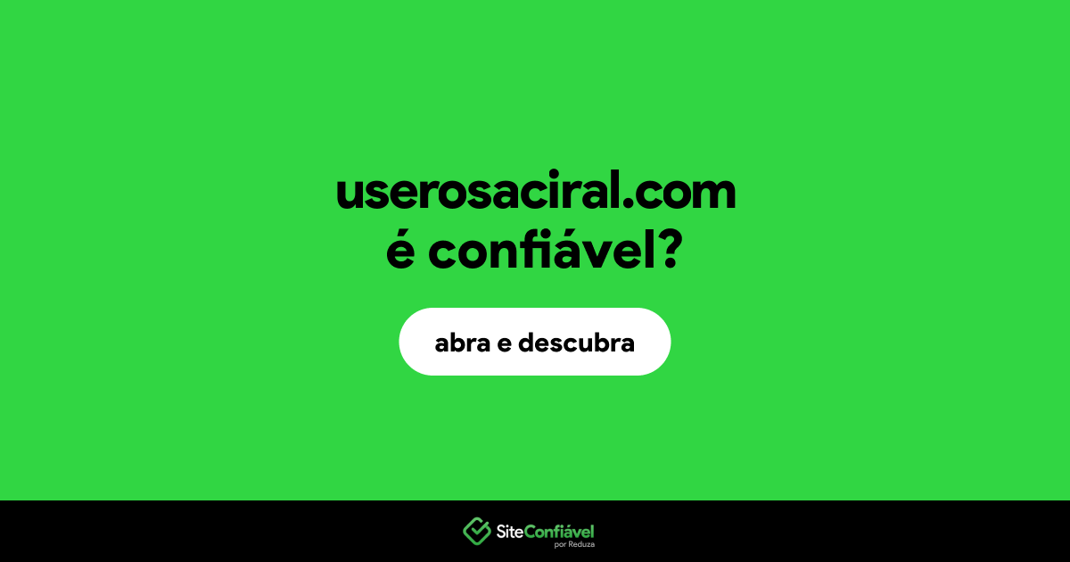 O site userosaciral.com é confiável?