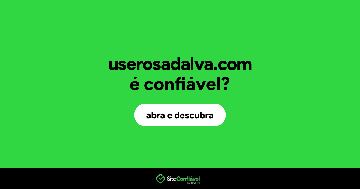 O site userosadalva.com é confiável?