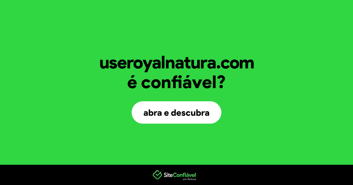 O site useroyalnatura.com é confiável?