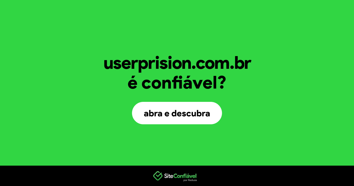 O site userprision.com.br é confiável?