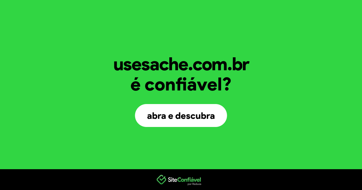 O site usesache.com.br é confiável?