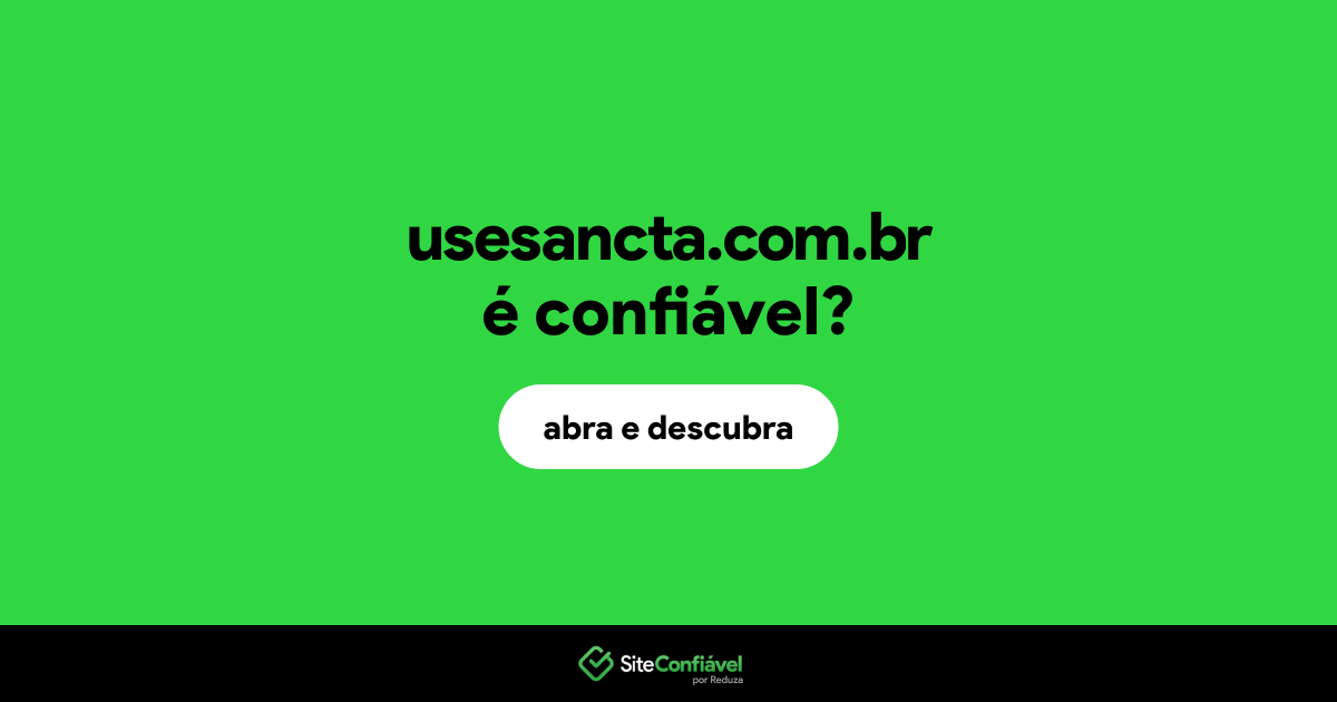 O site usesancta.com.br é confiável?