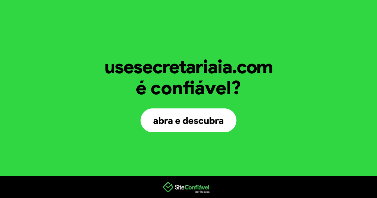 O site usesecretariaia.com é confiável?