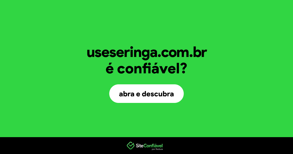 O site useseringa.com.br é confiável?