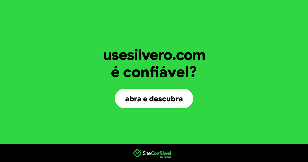 O site usesilvero.com é confiável?