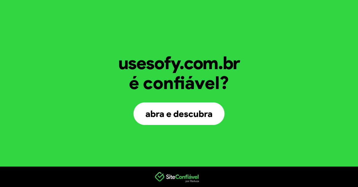 O site usesofy.com.br é confiável?