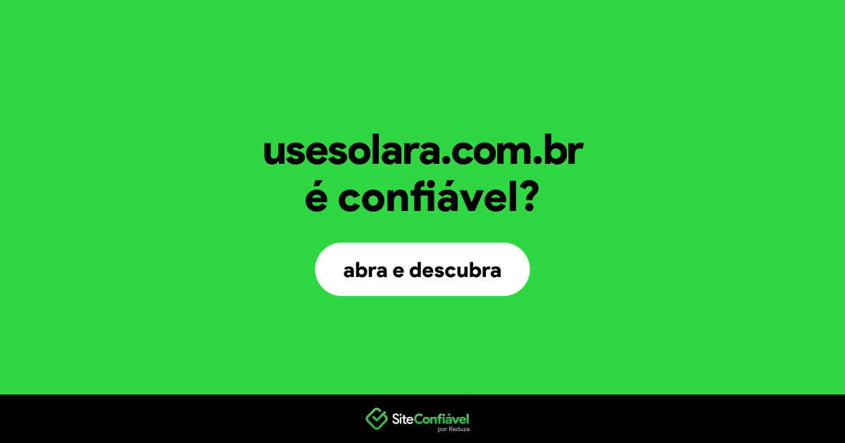 O site usesolara.com.br é confiável?